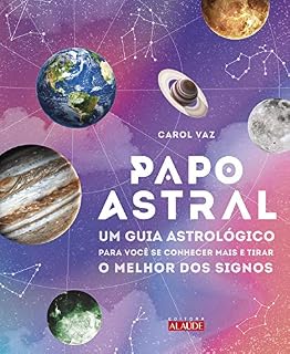 Livro Papo astral: Um guia astrológico para você se conhecer mais e tirar o melhor dos signos