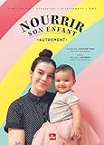 Nourrir son enfant autrement by 