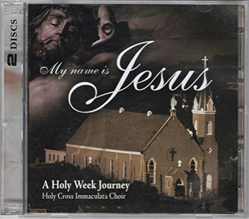 My Name Is Jesus: A Holy Week Journey