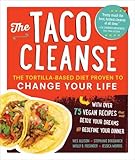 The Taco Cleanse: The Tortilla-Based Diet Proven to Change Your Life