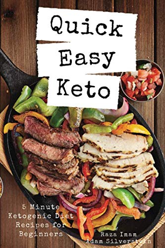 Quick Easy Keto: 5-Minute Ketogenic Diet Recipes for Beginners Quick Easy Keto: 5-Minute Ketogenic Diet Recipes for Beginners