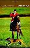 Foxhunting with Melvin Poe (The Derrydale Press Foxhunters' Library) by Peter Winants