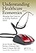 Understanding Healthcare Economics: Managing Your Career in an Evolving Healthcare System
