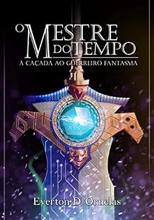 Livro O Mestre do Tempo - A Caçada ao Guerreiro Fantasma