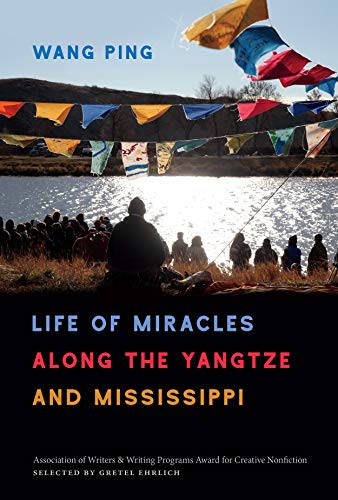 Life of Miracles along the Yangtze and Mississippi (Association of Writers and Writing Programs Awar by Ping Wang