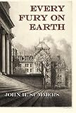 Every Fury on Earth by John H. Summers