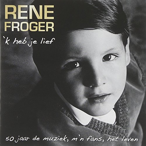 Rene Froger - k Heb Je Lief - Zortam Music