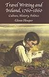Travel Writing and Ireland, 1760-1860: Culture, History, Politics by Glenn Hooper (2005-09-27) by 