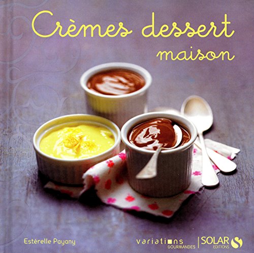 Crèmes dessert maison - Variations gourmandes (French Edition) by Esterelle Payany