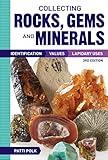 Collecting Rocks, Gems and Minerals: Identification, Values and Lapidary Uses