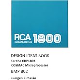 DESIGN IDEAS BOOK: for the CDP1802 COSMAC Microprocesor BMP802