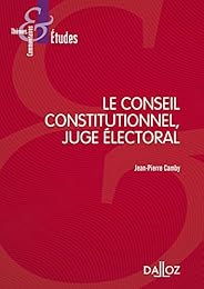 Le  Conseil constitutionnel, juge électoral
