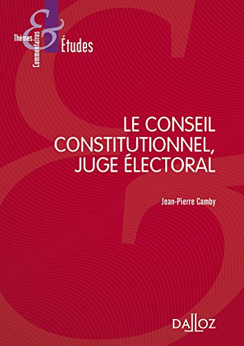 Le  Conseil constitutionnel, juge électoral