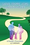 Love, Hope, and Acceptance: A Family's Transition by CJ Carman