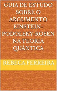 Livro Guia De Estudo Sobre O Argumento Einstein-Podolsky-Rosen Na Teoria Quântica