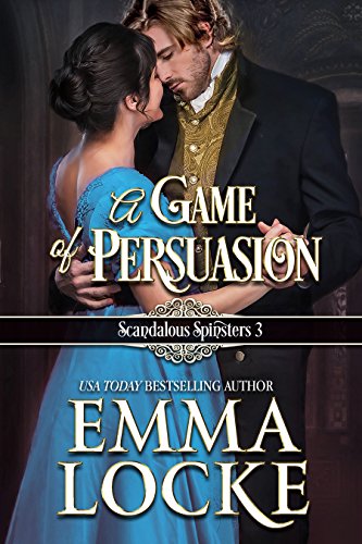 A Game of Persuasion: Extended Prologue for The Art of Ruining a Rake (Scandalous Spinsters Book 3)