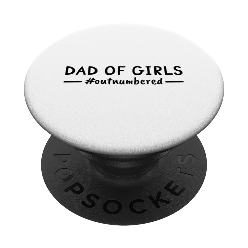 Fathers Day Dad Of Girls Outnumbered Daddy PopSockets Swappable PopGrip