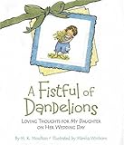 A Fistful of Dandelions: Loving Thoughts for My Daughter on Her Wedding Day by