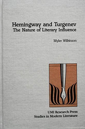 Hemingway and Turgenev: The nature of literary influence (Studies in modern literature)