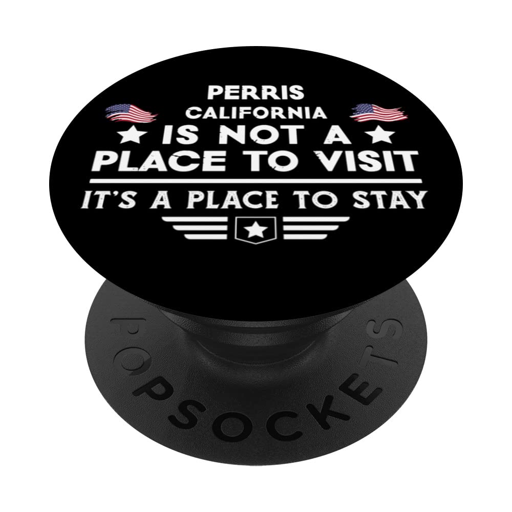 Perris California Place to stay USA Town Home City PopSockets Swappable PopGrip