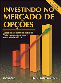 Livro Investindo no Mercado de Opções – 2ª Edição: Aprenda a operar opções na Bolsa de Valores com segurança e controle dos riscos