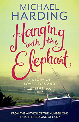 Hanging with the Elephant: A Story of Love, Loss and Meditation by Michael Harding