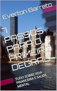 Livro 7 PASSOS PARA O PRIMEIRO DEGRAU : TUDO SOBRE VIDA FINANCEIRA E SAUDE MENTAL