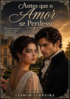 Livro Antes que o Amor se Perdesse: Um romance de época intenso sobre amor, culpa e redenção (Edição Português)