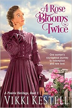 A Rose Blooms Twice (A Prairie Heritage, Book 1)