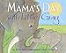 Mama's Day with Little Gray