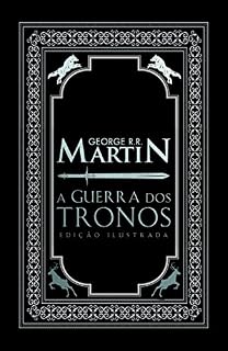 Livro Guerra dos Tronos - Edição Ilustrada (Crônicas de Gelo e Fogo)