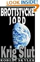 Brottstycke Jord - 002 - Krig Slut (Swedish Edition)