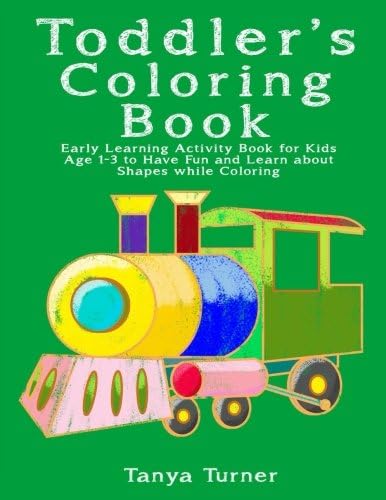 Toddler Coloring Book: Early Learning Activity Book for Kids Age 1-3 to Have Fun and Learn about Shapes while Coloring (Volume 3)