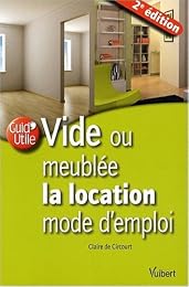 Vide ou meublée, la location mode d'emploi