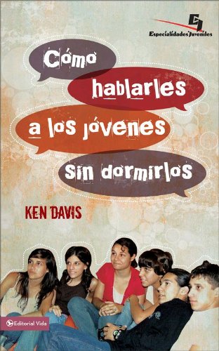 Como hablarles a los jÃ³venes sin dormirlos (Especialidades Juveniles) (Spanish Edition)
