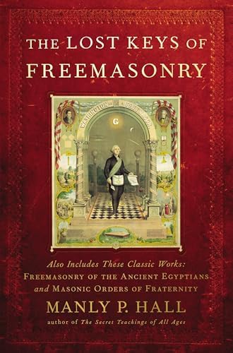 The Lost Keys of Freemasonry: Hall, Manly P., Knapp, J. Augustus