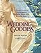 Wedding Goddess: A Divine Guide to Transforming Wedding Stress into Wedding Bliss by