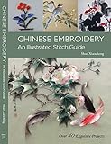 Chinese Embroidery: An Illustrated Stitch Guide - 40 Exquisite Projects by 