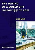 The Making of a World City: London 1991 to 2021
