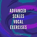Advanced Scales - Vocal Exercises