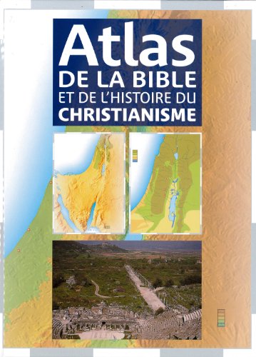 Atlas de la Bible et de l'histoire du christianisme