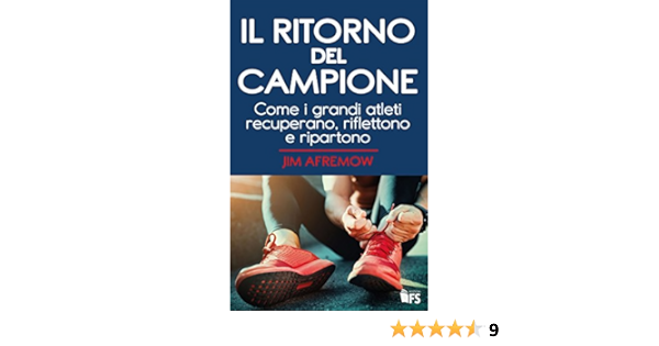 Amazon Com Il Ritorno Del Campione Come I Grandi Atleti Recuperano Riflettono E Ripartono Italian Edition Ebook Afremow Jim Penati Valentina Kindle Store