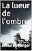 La lueur de l'ombre (French Edition) by Emilie Boulanger