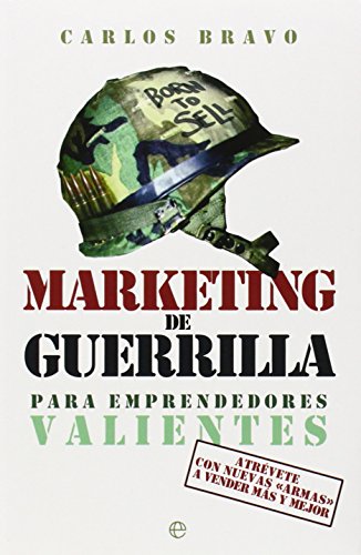 Marketing de guerrilla para emprendedores valientes: Atrevete con nuevas armas a vender mas y mejor (Fuera de coleccion)