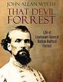 That Devil Forrest: Life of General Nathan Bedford Forrest by