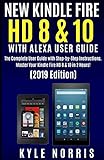 NEW KINDLE FIRE HD 8 & 10 WITH ALEXA USER GUIDE: The Complete User Guide with Step by Step Instructi NEW KINDLE FIRE HD 8 & 10 WITH ALEXA USER GUIDE: The Complete User Guide with Step by Step Instructi