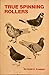 True spinning rollers: The complete step-by-step guide to breeding your own champion Birmingham Roller pigeons by 
