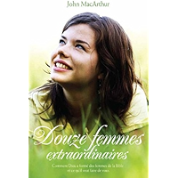 Douze femmes extraordinaires (Twelve Extraordinary Women): Comment Dieu a formé les femmes de la Bible, et ce qu’il veut… book cover Douze femmes extraordinaires (Twelve Extraordinary Women): Comment Dieu a formé les femmes de la Bible, et ce qu’il veut… book cover