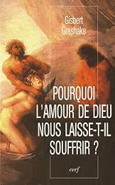 Pourquoi l'amour de Dieu nous laisse-t-il souffrir ?