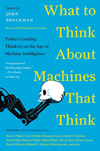 Download What to Think About Machines That Think: Today's Leading Thinkers on the Age of Machine Intelligence Download What to Think About Machines That Think: Today's Leading Thinkers on the Age of Machine Intelligence